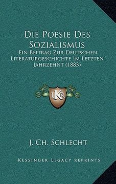 portada Die Poesie Des Sozialismus: Ein Beitrag Zur Deutschen Literaturgeschichte Im Letzten Jahrzehnt (1883) (en Alemán)