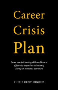 portada Career Crisis Plan: Learn new job Hunting Skills and how to Effectively Respond to Redundancy During an Economic Downturn (in English)