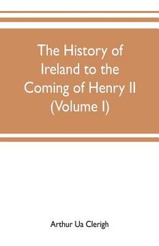 portada The history of Ireland to the coming of Henry II (Volume I) (in English)