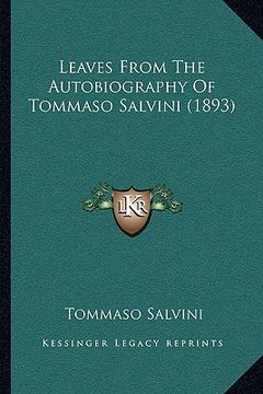 portada leaves from the autobiography of tommaso salvini (1893) (en Inglés)