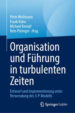 portada Organisation Und Führung in Turbulenten Zeiten: Entwurf Und Implementierung Unter Verwendung Des 3-P-Modells (en Alemán)