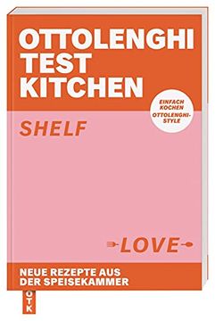 portada Ottolenghi Test Kitchen? Shelf Love: Neue Rezepte aus der Speisekammer. Einfach Kochen, Ottolenghi-Style (en Alemán)