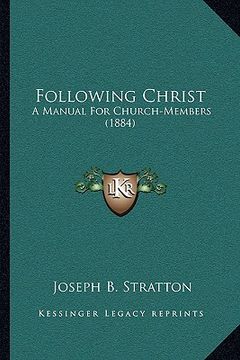 portada following christ: a manual for church-members (1884) (in English)
