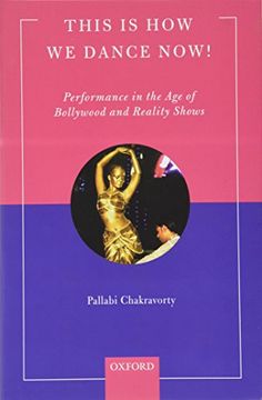 portada This is how we Dance Now! Performance in the age of Bollywood and Reality Shows (en Inglés)