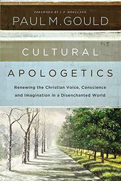 portada Cultural Apologetics: Renewing the Christian Voice, Conscience, and Imagination in a Disenchanted World 