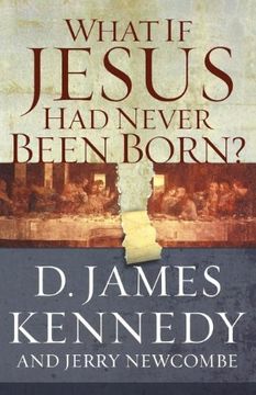 portada What if Jesus had Never Been Born? (en Inglés)