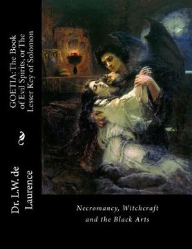 portada Goetia: The Book of Evil Spirits, or The Lesser Key of Solomon: Necromancy, Witchcraft and the Black Arts 