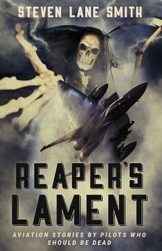 portada Reaper's Lament: Aviation Stories by Pilots Who Should Be Dead (en Inglés)