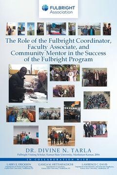 portada The Role of the Fulbright Coordinator, Faculty Associate, and Community Mentor in the Success of the Fulbright Program (en Inglés)