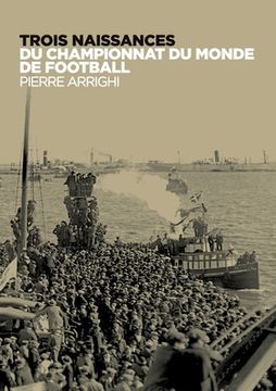 portada Trois naissances du championnat du monde de football (en Francés)