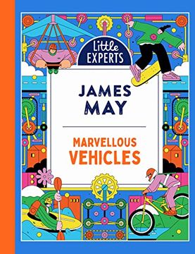 portada Marvellous Vehicles: James May? S new Illustrated Non-Fiction Children? S Book for 2023 on Vehicles and Things That Move: Book 3 (Little Experts)