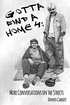 portada Gotta Find a Home 4: More Conversations on the Streets (Volume 4) (en Inglés)