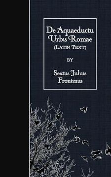 portada De Aquaeductu Urbis Romae: Latin Text (en Latin)