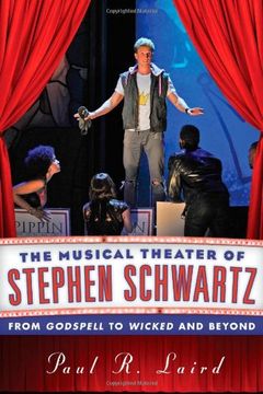 portada The Musical Theater of Stephen Schwartz: From Godspell to Wicked and Beyond