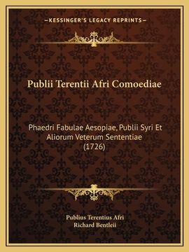 portada Publii Terentii Afri Comoediae: Phaedri Fabulae Aesopiae, Publii Syri Et Aliorum Veterum Sententiae (1726) (en Latin)