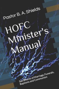 portada The HOFC Minister's Manual: Sacraments of Marriage, Funerals, Baptisms and Communion (in English)