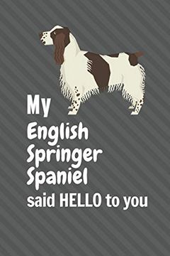 portada My English Springer Spaniel Said Hello to You: For English Springer Spaniel dog Fans (in English)