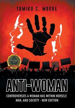 portada Anti-Woman: Controversies a Woman Has Within Herself, Man, and Society - New Edition