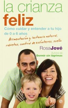 portada La Crianza Feliz: Cómo Cuidar y Entender a tu Hijo de 0 a 6 Años (Bolsillo (la Esfera)) (in Spanish)