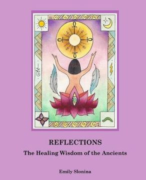 portada Reflections: : The Healing Wisdom of the Ancients (en Inglés)