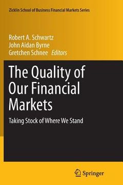 portada The Quality of Our Financial Markets: Taking Stock of Where We Stand (en Inglés)