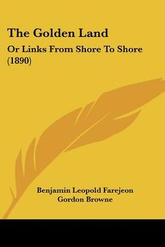 the golden land: or links from shore to shore (1890)