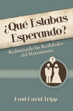 portada Qué Estabas Esperando? - Redimiendo las Realidades del Matrimonio (in Spanish)