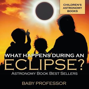 portada What Happens During An Eclipse? Astronomy Book Best Sellers Children's Astronomy Books (en Inglés)