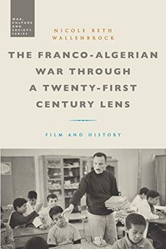 portada The Franco-Algerian war Through a Twenty-First Century Lens: Film and History (War, Culture and Society) (en Inglés)