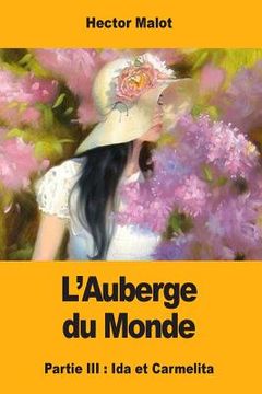 portada L'Auberge du Monde: Partie III: Ida et Carmelita (en Francés)
