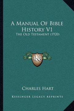 portada a manual of bible history v1: the old testament (1920) (in English)