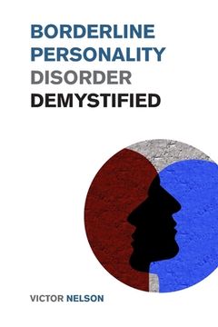 portada Borderline Personality Disorder Demystified: Effective Psychology Techniques to Combat BPD. A Borderline Personality Disorder Survival Guide 