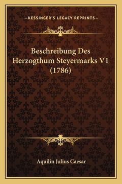 portada Beschreibung Des Herzogthum Steyermarks V1 (1786) (in German)