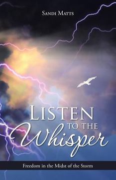 portada Listen to the Whisper: Freedom in the Midst of the Storm (in English)