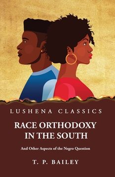 portada Race Orthodoxy in the South And Other Aspects of the Negro Question (en Inglés)