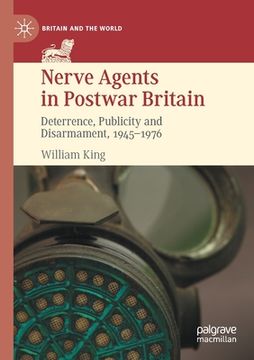 portada Nerve Agents in Postwar Britain: Deterrence, Publicity and Disarmament, 1945-1976 (en Inglés)