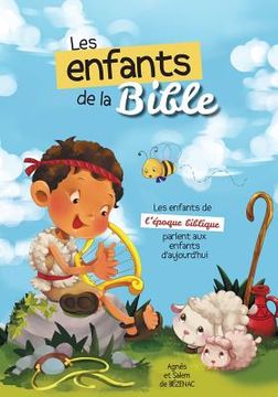 portada Les enfants de la Bible: Les enfants de l'époque biblique parlent aux enfants D'aujourd'hui (en Francés)