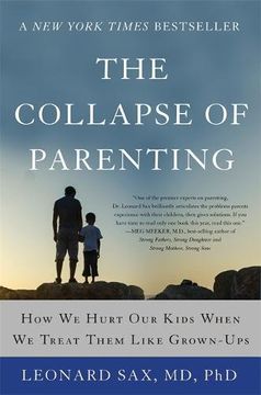 portada The Collapse of Parenting: How We Hurt Our Kids When We Treat Them Like Grown-Ups (in English)