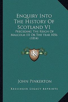 portada enquiry into the history of scotland v1: preceding the reign of malcolm iii or the year 1056 (1814) (in English)