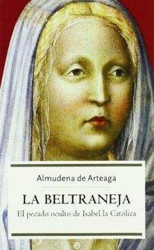 portada La Beltraneja: El Pecado Oculto de Isabel la Católica (Historia) (in Spanish)