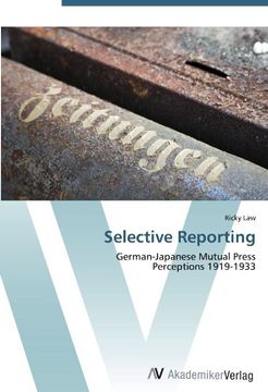 portada Selective Reporting: German-Japanese Mutual Press  Perceptions 1919-1933