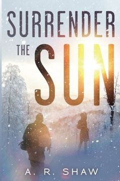 portada Surrender The Sun: A Post Apocalyptic Dystopian Thriller (Volume 1)