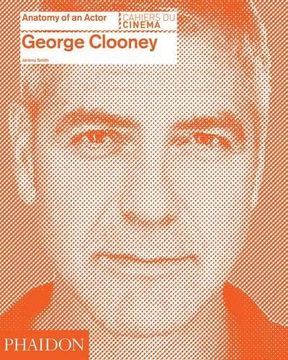 portada George Clooney. Anatomy of an Actor (Cahiers du Cinema) (in English)