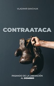 portada CONTRAATACA (Spanish edition): Pasando de la Liberación Al Dominio