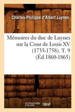 portada Mémoires Du Duc de Luynes Sur La Cour de Louis XV (1735-1758). T. 9 (Éd.1860-1865) (in French)