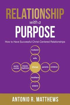 portada Relationship with a Purpose: How to Have Successful Christ-Centered Relationships (en Inglés)