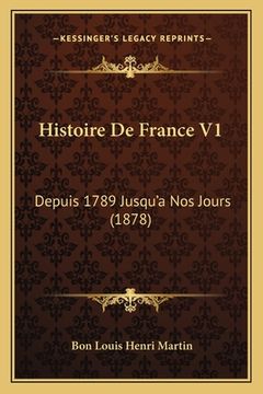 portada Histoire De France V1: Depuis 1789 Jusqu'a Nos Jours (1878) (en Francés)