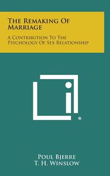 portada The Remaking of Marriage: A Contribution to the Psychology of Sex Relationship