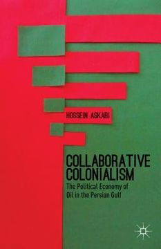 portada Collaborative Colonialism: The Political Economy of Oil in the Persian Gulf (en Inglés)
