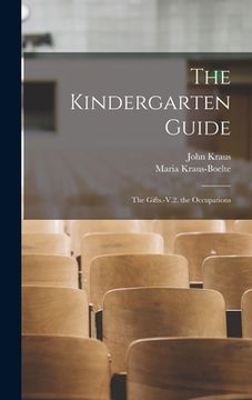 portada The Kindergarten Guide: The Gifts.-V.2. the Occupations (en Inglés)